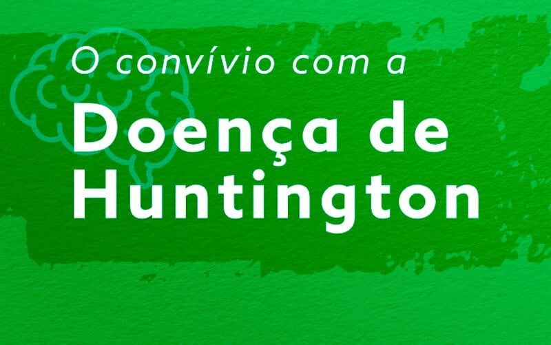 O convívio com a Doença de Huntington